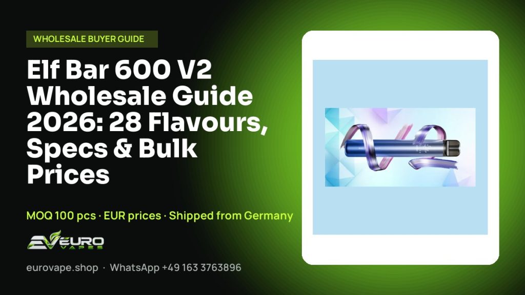 Elf Bar 600 V2 Wholesale Guide 2026: 28 Flavours, Specs & Bulk Prices